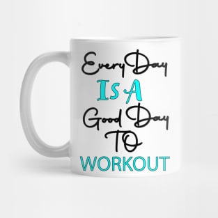 Every Day Is A Good day To Workout Mug